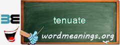 WordMeaning blackboard for tenuate
